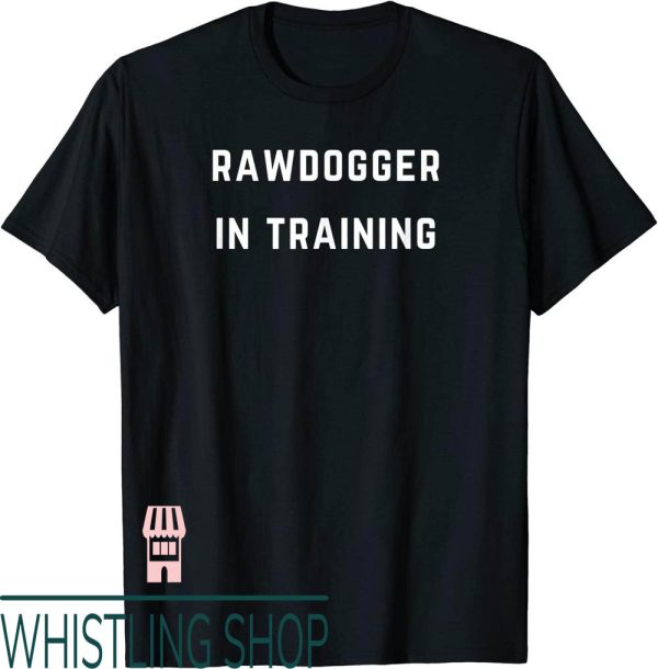 Professional Rawdogger T-Shirt In Training