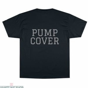 Pump Cover T Shirt
