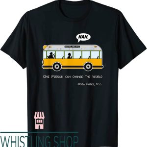 Rosa Parks T-Shirt Nah One Person Can Change The World Bus