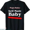 Self Made T-Shirt Hard Working Self-Made Baby Not A Nepo