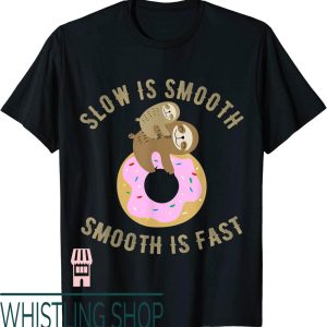 Slow Is Smooth Smooth Is Fast T-Shirt Sloth Donut Funny