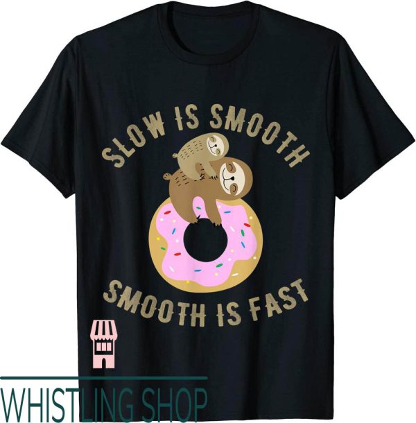 Slow Is Smooth Smooth Is Fast T-Shirt Sloth Donut Funny