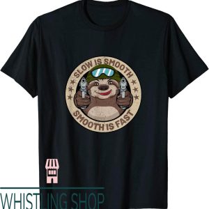 Slow Is Smooth Smooth Is Fast T-Shirt Sloth Firearm Shoot