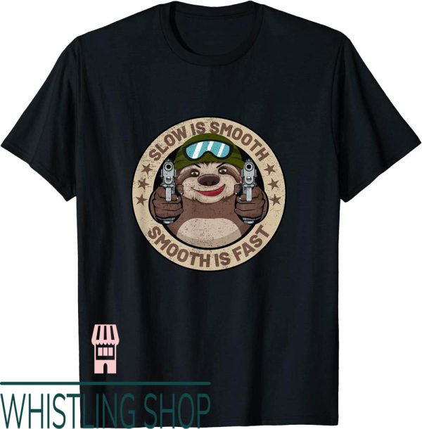 Slow Is Smooth Smooth Is Fast T-Shirt Sloth Firearm Shoot