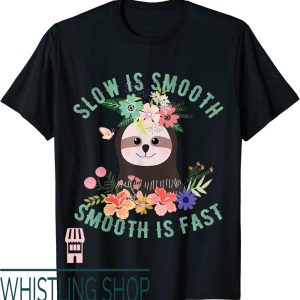 Slow Is Smooth Smooth Is Fast T-Shirt Sloth Funny
