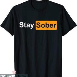 Stay Sober T-Shirt