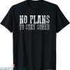 Stay Sober T-Shirt Funny Drinkers No Plans To Stay Sober