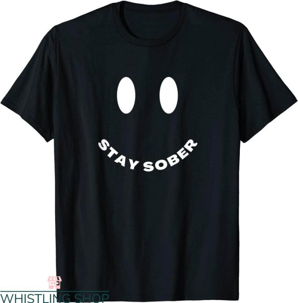 Stay Sober T-Shirt Trendy Quote Healthy Life Classic Tee