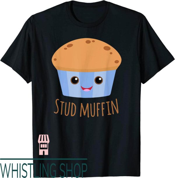 Stud Muffin T-Shirt Cute Funny Food Pun Tee