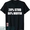 Stud Muffin T-Shirt Funny Quotes Gift Idea
