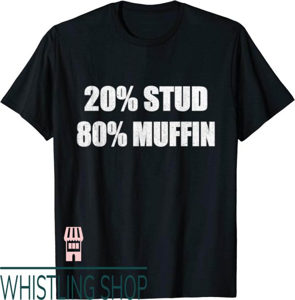 Stud Muffin T-Shirt Funny Quotes Gift Idea