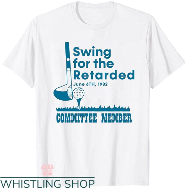 Swing For The Retarded T-shirt June 6th 1982 Committee Member