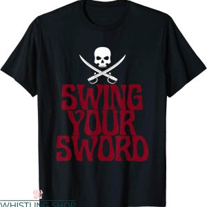 Swing Your Sword T-Shirt Retro Funny Sarcastic Apparel