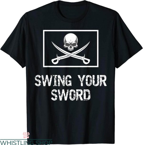 Swing Your Sword T-Shirt Skull Skeleton Pirate Halloween