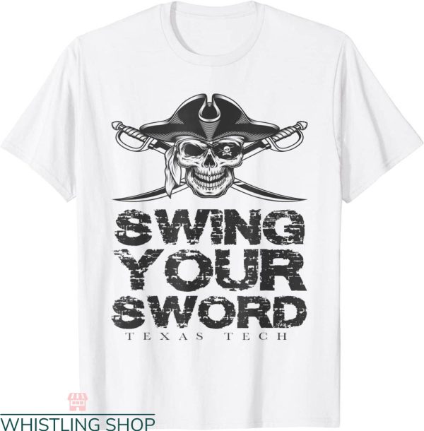 Swing Your Sword T-Shirt Texas Tech Funny Sarcastic