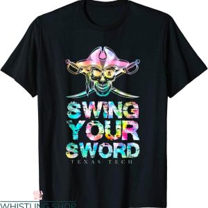 Swing Your Sword T-Shirt Texas Tech Tie Dye Pirate Flag