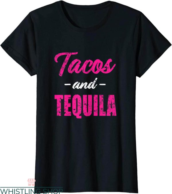 Tacos And Tequila T-Shirt Funny Saying Foodie Drinking Tee