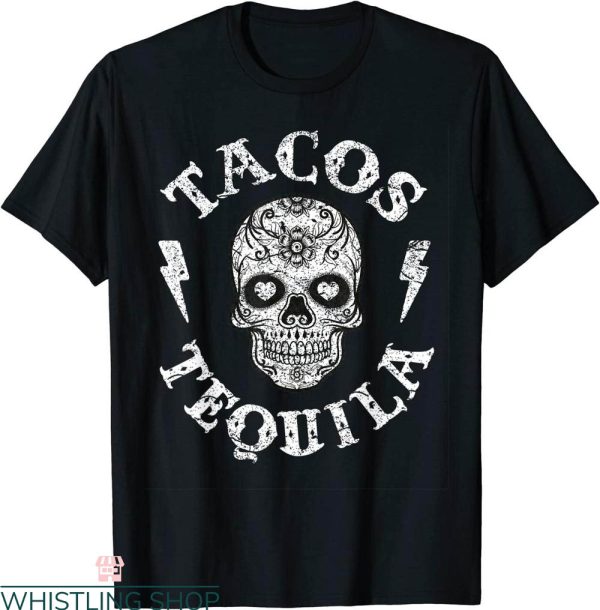 Tacos And Tequila T-Shirt Mexican Food Drinking Tee