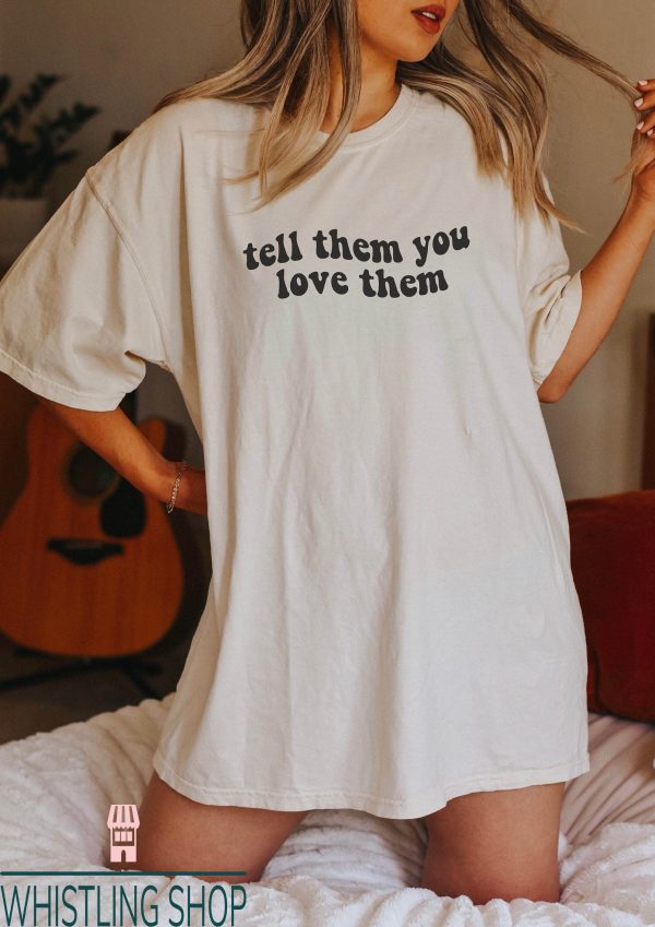 Tell Them You Love Them T-Shirt SVG Trendy Cricut Design