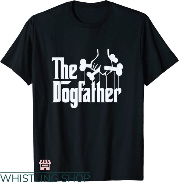 The Dogfather T-shirt Dog Dad Fathers Day T-shirt