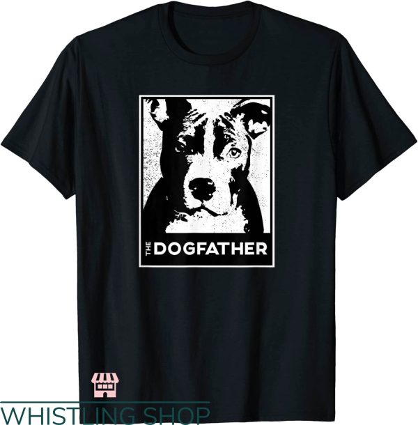 The Dogfather T-shirt Pit Bull Terrier Dog Dad T-shirt