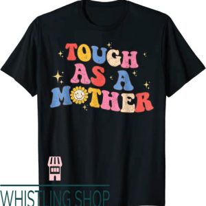 Tough As A Mother T-Shirt Quote Tough As A Mother Colorful