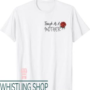Tough As A Mother T-Shirt Tough As A Mother Quote Rose Icon