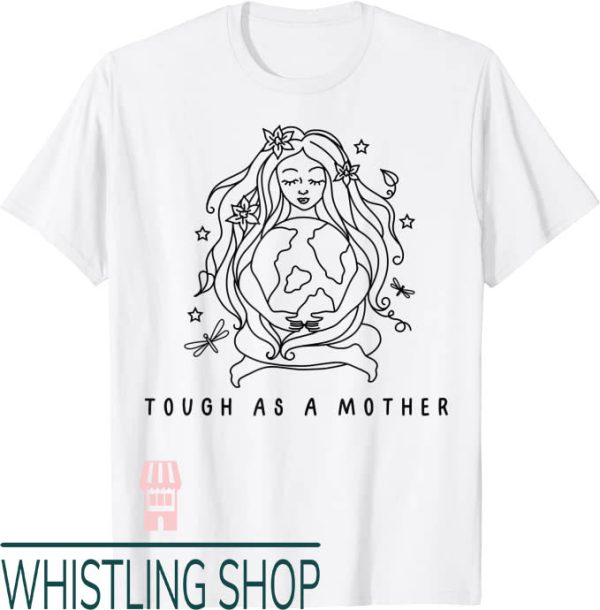 Tough As A Mother T-Shirt Women Holding The Earth Design