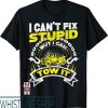 Tow Truck T-Shirt Driver Wrecker Cant Fix Stupid But Can It