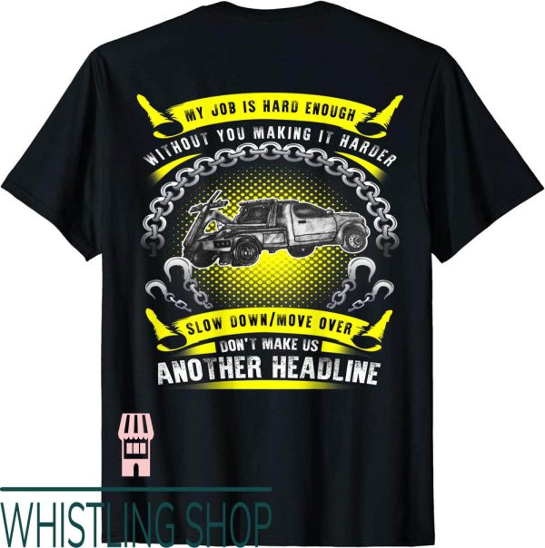Tow Truck T-Shirt Lives Matter Slow Down More Over