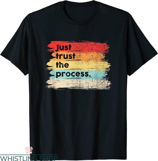 Trust The Process T-Shirt