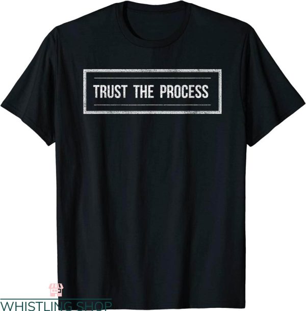 Trust The Process T-Shirt Motivation Quote Trendy Cool Tee