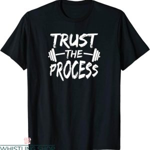 Trust The Process T-Shirt Motivational Quote Gym Workout Tee