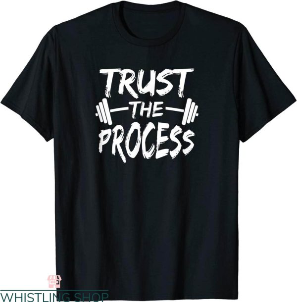 Trust The Process T-Shirt Motivational Quote Gym Workout Tee