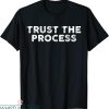 Trust The Process T-Shirt Sports Slogan Motivational Tee