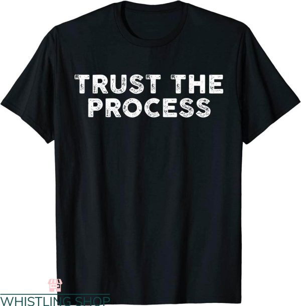 Trust The Process T-Shirt Sports Slogan Motivational Tee