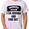 Twisted Tea T-Shirts Fxck Around And Find Out
