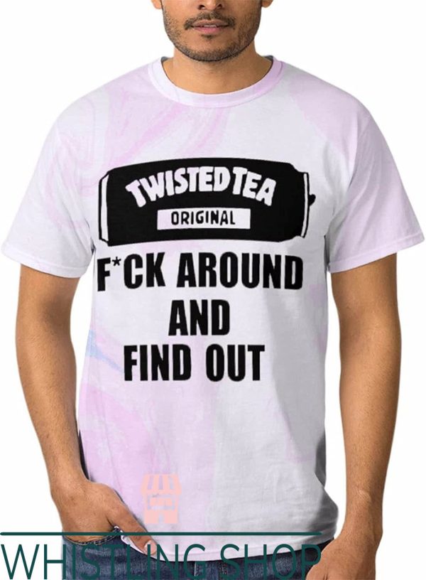 Twisted Tea T-Shirts Fxck Around And Find Out