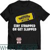Twisted Tea T-Shirts Yellow Can Stay Strapped Or Get Slapped