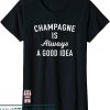 Veuve Clicquot T-Shirt Champagne Is Always A Good Idea