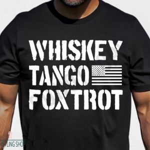 Whiskey Tango Foxtrot T Shirt Fathers Day Gift Shirt