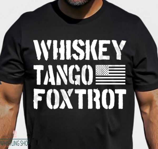 Whiskey Tango Foxtrot T Shirt Fathers Day Gift Shirt