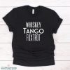 Whiskey Tango Foxtrot T Shirt Miltary Unisex Tee Shirt