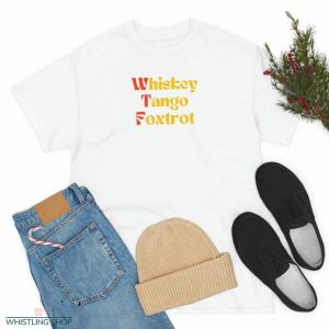 Whiskey Tango Foxtrot T Shirt Whiskey Cotton Unisex Shirt