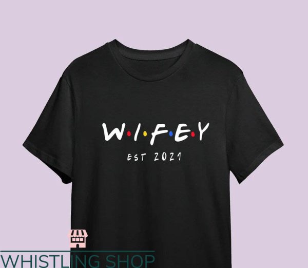 Wifey And Hubby T-shirt Wifey Est 2021 T-shirt