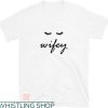 Wifey And Hubby T-shirt Wifey Eyes T-shirt