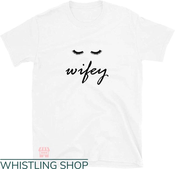 Wifey And Hubby T-shirt Wifey Eyes T-shirt