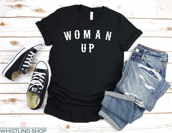 Woman Up T Shirt Feminist Empowerment Unisex Gift Shirt
