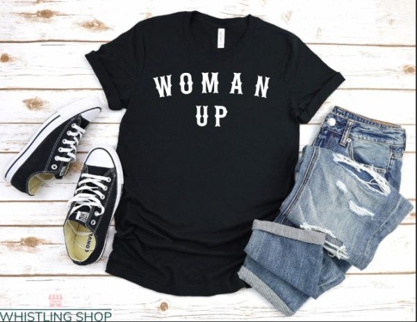Woman Up T Shirt Feminist Women Empowerment T Shirt