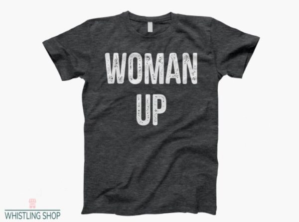 Woman Up T Shirt Gift For Women Up Unisex Tee Shirt